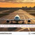 How To Book Group Travel With Delta Airlines?