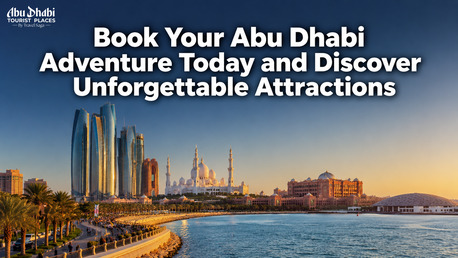 Abu Dhabi, Travel, Book Your Abu Dhabi Adventure Today And Discover Unforgettable Attractions