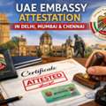 UAE Embassy Attestation In Delhi, Mumbai And Chennai