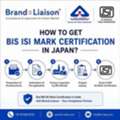 How O Get BIS ISI Mark Certification In Japan?