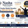 Best Nasha Mukti Kendra In Delhi NCR For Complete Recovery