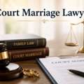 Need Experienced Court Marriage Lawyer For Hassle-Free Legal Marriage?