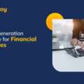 Consistent Growth With A Lead Generation Agency For Financial Services