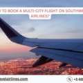 How To Book A Multi-City Flight On Southwest Airlines?