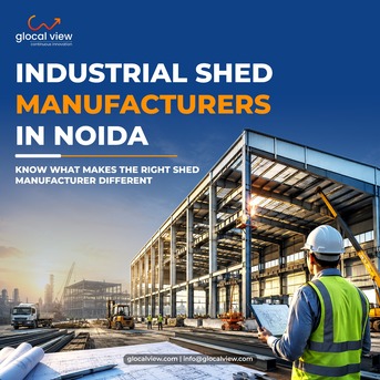 Noida, Business, Industrial Shed Manufacturers In Noida - Durable & Affordable
