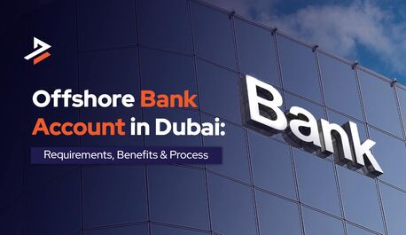 Dubai, Business, How To Open An Offshore Company Bank Account In Dubai