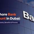 How To Open An Offshore Company Bank Account In Dubai