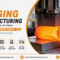 Forging Manufacturing Companies In India For Custom Forged Parts &ndash; Sharma Technocast