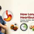 How Long Does Heartburn Last? Causes, Duration, Relief & When To See A Doctor