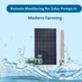 Remote Monitoring For Solar Pumps: Future Of Modern Farming