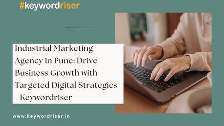 Pune, Marketing, Industrial Marketing Agency In Pune: Drive Business Growth With Targeted Digital Strategie