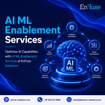 Mumbai, Marketing, Optimise AI Capabilities With AI ML Enablement Services At EnFuse Solutions
