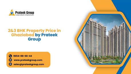 Ghaziabad, Real Estate, 2&3 BHK Property Price In Ghaziabad By Prateek Group