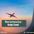 Aeromexico Group Travel: Book Affordable Flights For 10+ Passengers