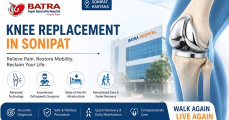 Haryana, Health, Comprehensive Knee Replacement Care In Sonipat