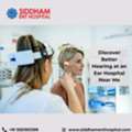 Discover Better Hearing At An Ear Hospital Near Me