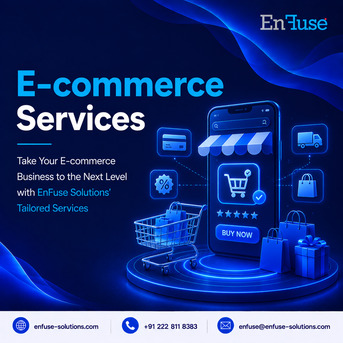 Mumbai, Marketing, Take Your E-commerce Business To The Next Level With EnFuse Solutions&rsquo; Tailored Services