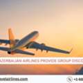 Does Azerbaijan Airlines Provide Group Discounts?