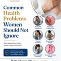 Common Health Problems Women Should Not Ignore - Dr. Mouna HN