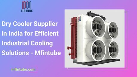 Pune, Industrial Machinery, Dry Cooler Supplier In India For Efficient Industrial Cooling Solutions - Mfintube