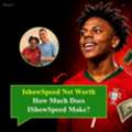 IShowSpeed Net Worth: Earnings, Income And Career