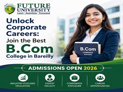 Lucknow, Education, Unlock Corporate Careers: Join The Best B.Com College In Bareilly