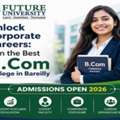 Unlock Corporate Careers: Join The Best B.Com College In Bareilly