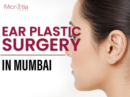 Mumbai, Health, Advanced Ear Plastic Surgery In India By Experienced Specialists