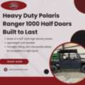 Heavy Duty Polaris Ranger 1000 Half Doors Built To Last