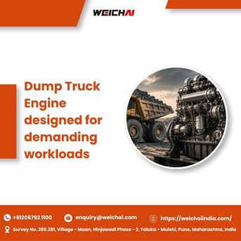 Pune, Business, Weichai Dump Truck Engines &ndash; Powering Heavy Equipment With Confidence