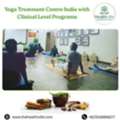 Yoga Treatment Centre India With Clinical Level Programs