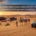 Book Desert Safari Dubai Today And Turn Your Trip Into An Unforgettable Adventure
