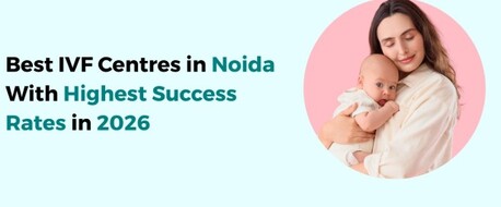 Noida, Health, Best IVF Centre In Noida