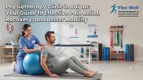 Jaipur, Health, Best Physiotherapy Clinic In Jaipur For Pain Relief & Rehabilitation | Flexwell Physiother