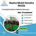 Nasha Mukti Kendra In Noida: A Complete Guide To Addiction Recovery