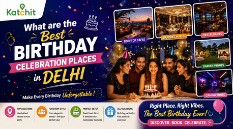 New Delhi, Event Planning, What Are The Best Birthday Celebration Places In Delhi
