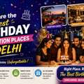 What Are The Best Birthday Celebration Places In Delhi