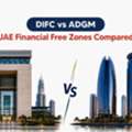 DIFC Vs ADGM: Which Financial Freezone Is Right For Your Business?
