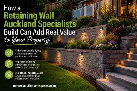 Auckland, Farm/Garden, How A Retaining Wall Auckland Specialists Build Can Add Real Value To Your Property