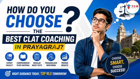 Mumbai, Lessons Offered, How Do You Choose The Best CLAT Coaching In Prayagraj?