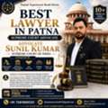 Best Lawyer In Patna For Civil, Criminal, Property & Family Cases | Advocate Sunil Kumar