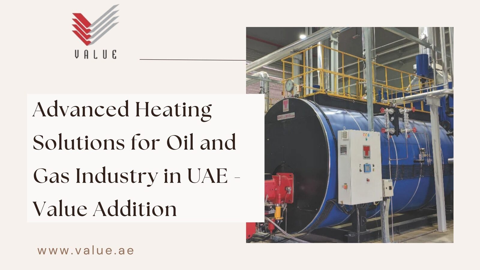 Pune, Heavy Equipment, Advanced Heating Solutions For Oil And Gas Industry In UAE - Value Addition