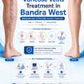 Experience Advanced Vein Care In Bandra West
