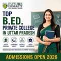 Admissions Open-Best B.Ed Colleges In Uttar Pradesh