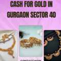 Where To Get Instant Cash For Old Gold In Gurgaon Sector 40?