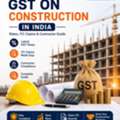 GST On Construction In India &ndash; Latest GST Rates, ITC Claims & Complete Contractor Guide