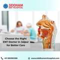 Choose The Right ENT Doctor In Jaipur For Better Care