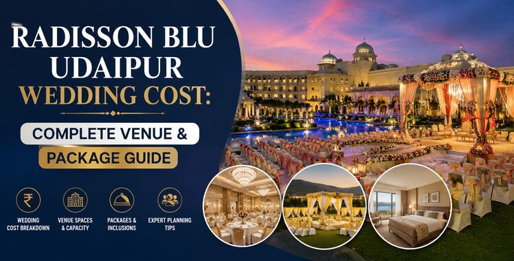 Mumbai, Event Planning, Radisson Blu Udaipur Wedding Cost: Venue Packages, Budget & Planning Guide