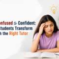 From Confused To Confident: How Students Transform With The Right Tutor