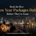 Book The Best New Year Packages Dubai Before They're Gone